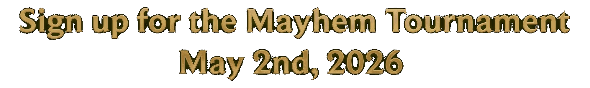 Sign up for the Mayhem Tournament — May 2nd, 2026